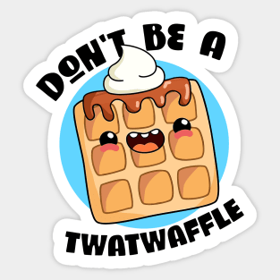 Don't be a twatwaffle - kawaii pun art Sticker